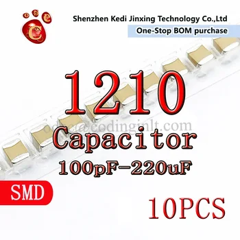 1210 Capacitor SMD 100p-220u 330p 470p 1n 2.2 n 2.7 n 6.8 n 10n 22n 33n 47n 100n 120n 220n 470n 1u 2.2 u 3.3 u 4.7 u 10u 22u 47u 10PCS